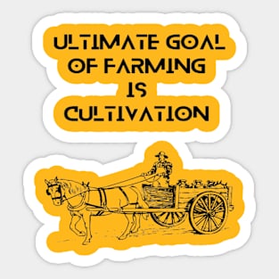 Farmers -  Ultimate goal of farming is cultivation Sticker